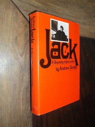 Item #29919 Jack: A Biography of Jack London. Andrew Sinclair