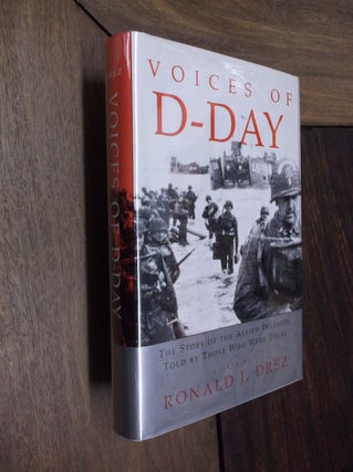 Item #29923 Voices of D-Day: The Story of the Allied Invasion Told by Those Who Were There....