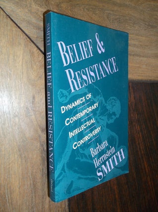 Item #29952 Belief & Resistance: Dynamics of Contemporary Intellectual Controversy. Barbara...
