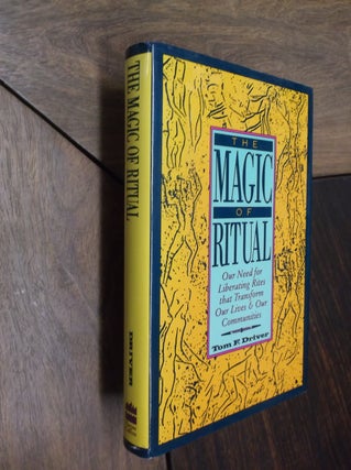 Item #29956 The Magic of Ritual: Our Need for Liberating Rites that Transform Our Lives & Our...