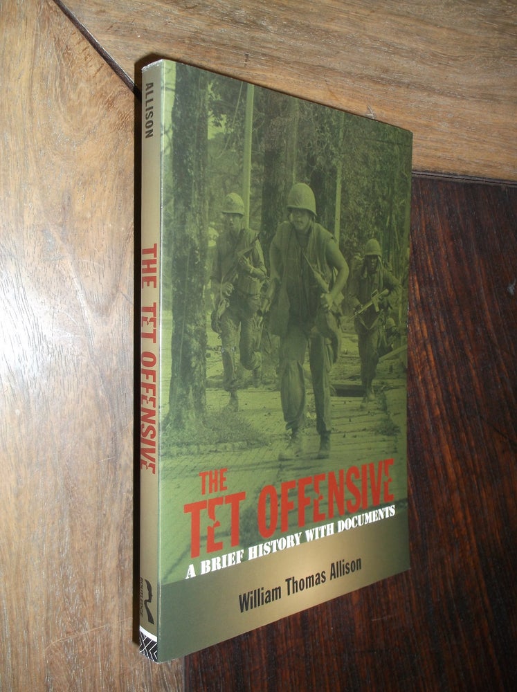 Item #29964 The Tet Offensive: A Brief History with Documents. William Thomas Allison.
