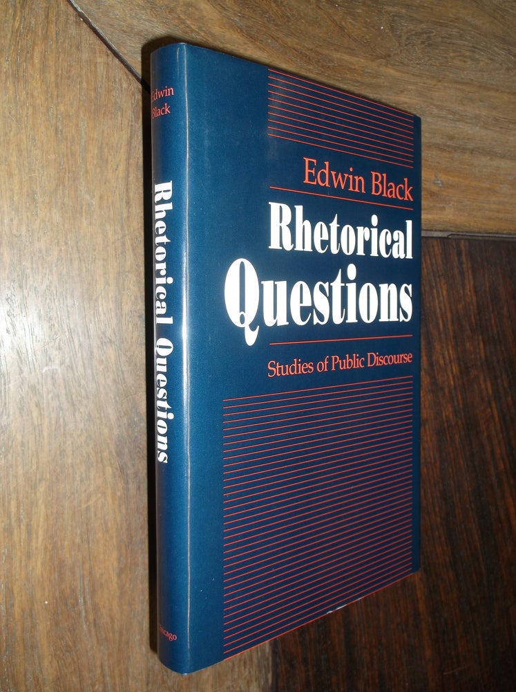 Item #30005 Rhetorical Questions: Studies in Public Discourse. Edwin Black.