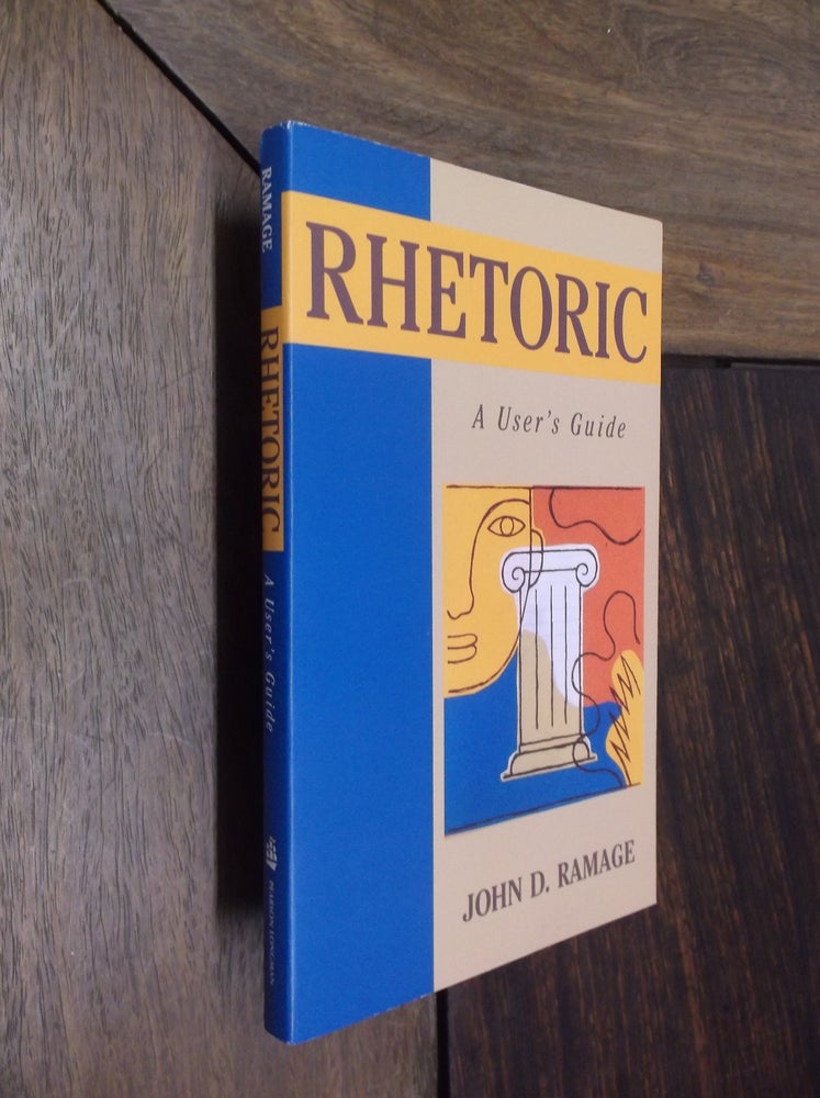 Item #30006 Rhetoric: A User's Guide. John D. Ramage.