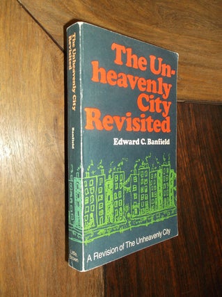 Item #30021 The Unheavenly City Revisited. Edward C. Banfield