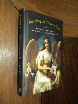 Item #30032 Knocking on Heaven's Door: American Religion in the Age of Counterculture. Mark...