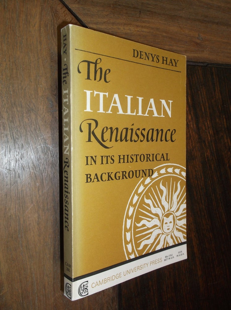 Item #30051 The Italian Renaissance: In Its Historical Background. Denys Hay.