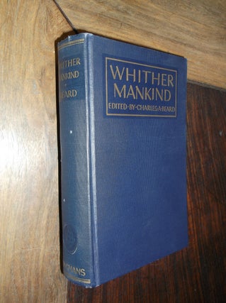 Item #30055 Whither Mankind: A Panorama of Modern Civilization. Charles A. Beard
