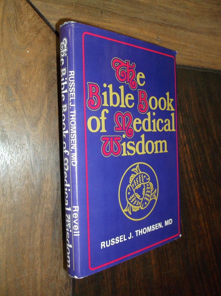 Item #30060 The Bible Book of Medical Wisdom. Russel J. Thomsen.