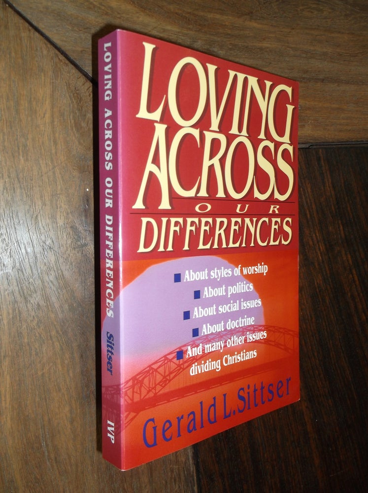 Item #30080 Loving Across Our Differences. Gerald L. Sittser.
