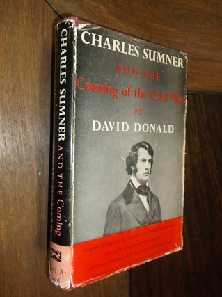 Item #30082 Charles Sumner and the Coming of the Civil War. David Donald