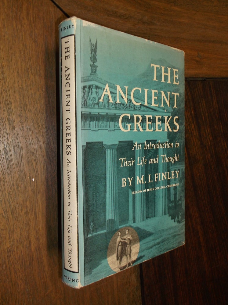 Item #30084 The Ancient Greeks: An Introduction to Their Life and Thought. M. I. Finley.
