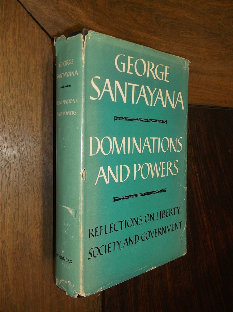 Item #30099 Dominations and Powers: Reflections on Liberty, Society, and Government. George Santayana.