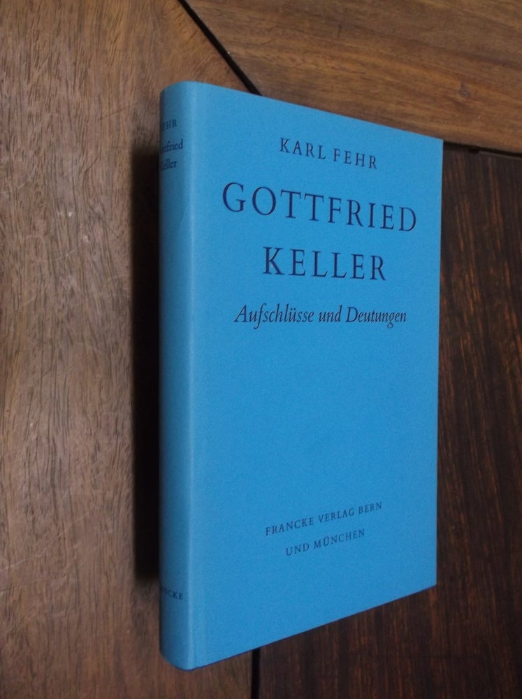 Item #30108 Gottfried Keller: Aufschlusse und Deutungen. Karl Fehr.