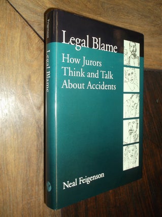 Item #30114 Legal Blame: How Jurors Think and Talk About Accidents. Neal Feigenson