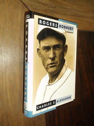 Item #30149 Rogers Hornsby: A Biography. Charles C. Alexander