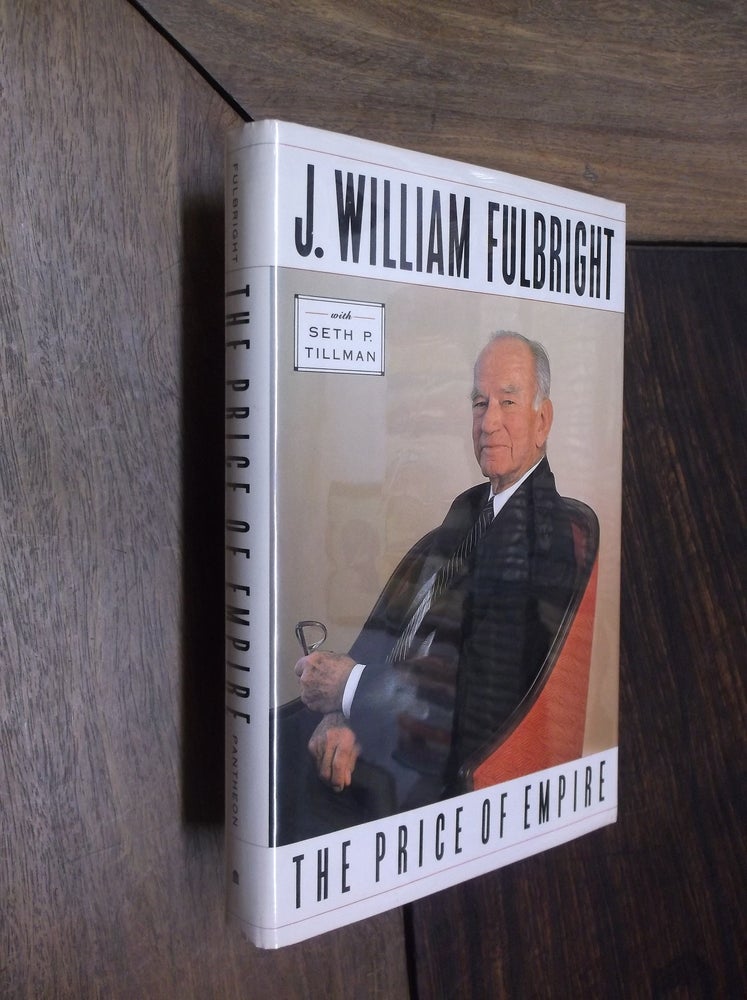 Item #30150 The Price of Empire. J. William Fulbright.