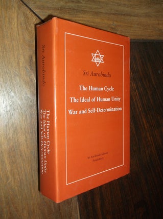 Item #30158 Human Cycle - The Ideal of Human Unity - War and Self-Determination. Sri Aurobindo