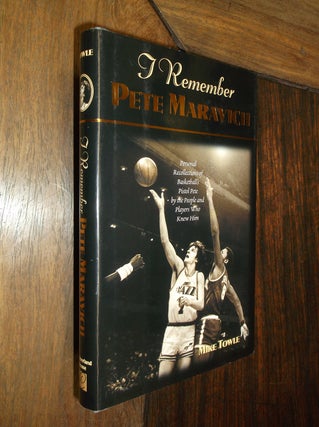 Item #30165 I Remember Pete Maravich: Personal Recollections of Basketball's Pistol Pete by the...