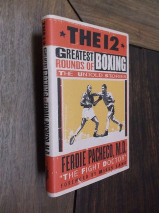 Item #30171 The 12 Greaest Rounds of Boxing: The Untold Stories. Ferdie Pacheco