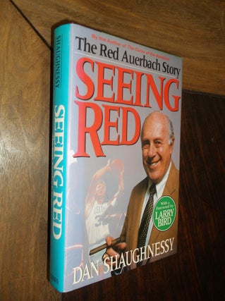 Item #30177 Seeing Red: The Red Auerbach Story. Dan Shaughnessy