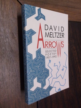 Item #30200 Arrows: Selected Poetry 1957-1992. David Meltzer