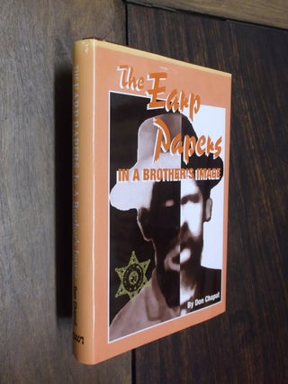 Item #30205 The Earp Papers: In a Brother's Image. Don Chaput