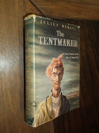 Item #30216 The Tentmaker: A Novel Based on the Life of Saint Paul. Julius Berstl