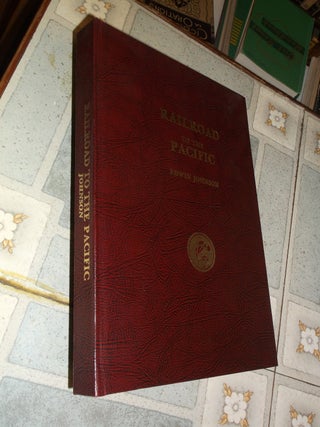 Item #30234 Railroad to the Pacific. Edwin Johnson