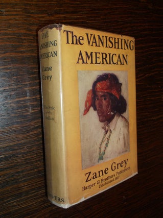 Item #30248 The Vanishing American. Zane Grey