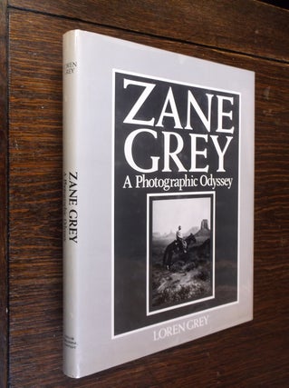 Item #30260 Zane Grey: A Photographic Odyssey. Loren Grey