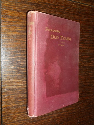 Item #30264 Following Old Trails. Arthur L. Stone