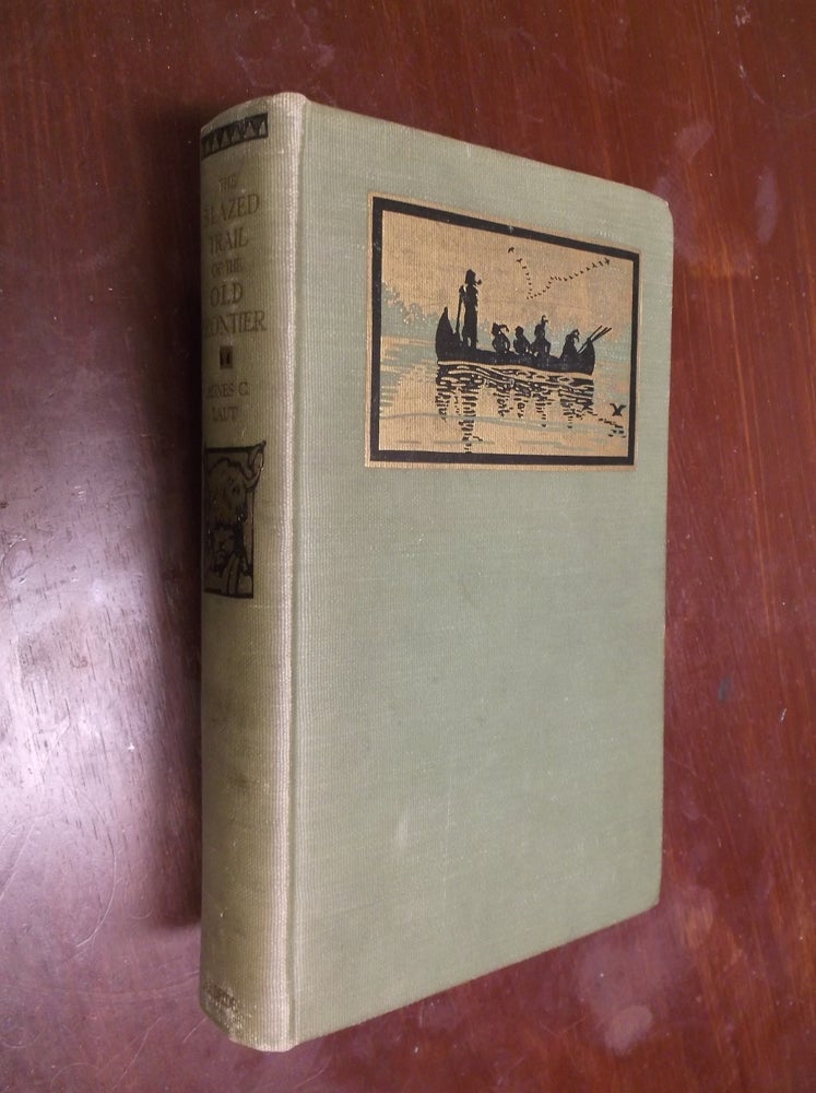 Item #30270 The Blazed Trail of the Old Frontier. Agnes C. Laut.