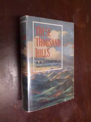 Item #30275 These Thousand Hills. A. B. Guthrie Jr