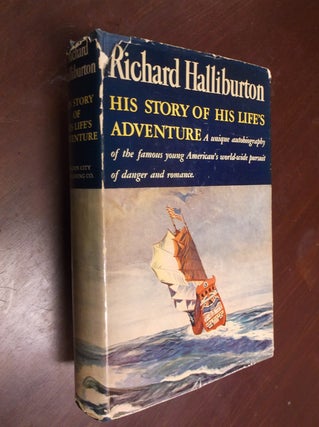 Item #30312 Richard Halliburton: His Story of His Life's Adventure. Richard Halliburton