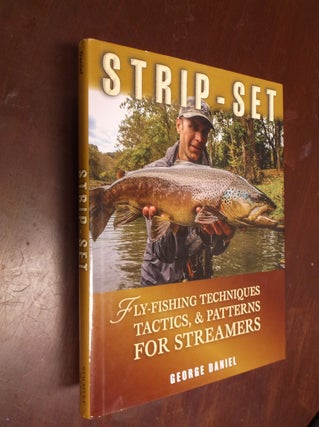 Item #30319 Strip-Set: Fly-Fishing Techniques, Tactics, & Patterns for Streamers. George Daniel