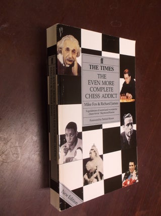 Item #30320 The Even More Complete Chess Addict. Mike Fox, Richard James