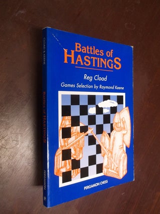 Item #30321 Battles of Hastings: A History of the Hastings International Chess Congress. Reg Cload