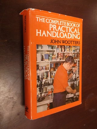 Item #30330 The Complete Book of Practical Handloading. John Wootters