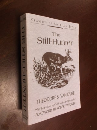 Item #30336 The Still-Hunter (Classics of American Sport). Theodore S. Van Dyke