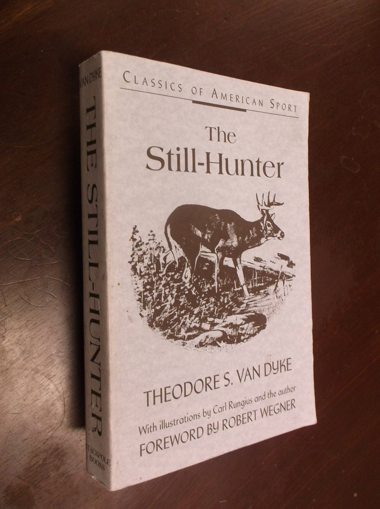 Item #30336 The Still-Hunter (Classics of American Sport). Theodore S. Van Dyke.