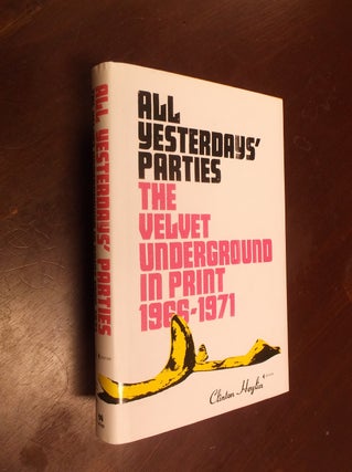 Item #30337 All Yesterdays' Parties: The Velvet Underground in Print 1966-1971. Clinton Heylin