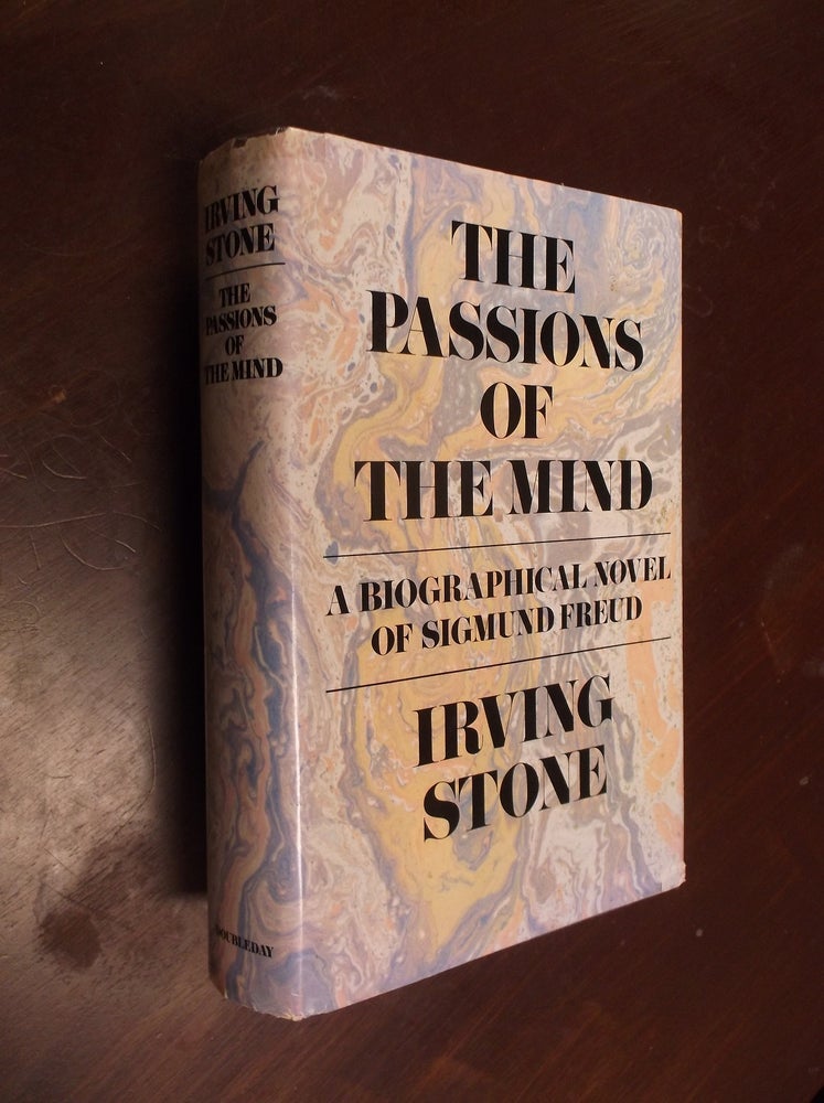 Item #30340 The Passions of the Mind: A Biographical Novel of Sigmund Freud. Irving Stone.