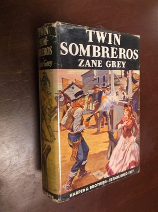 Item #30349 Twin Sombreros. Zane Grey