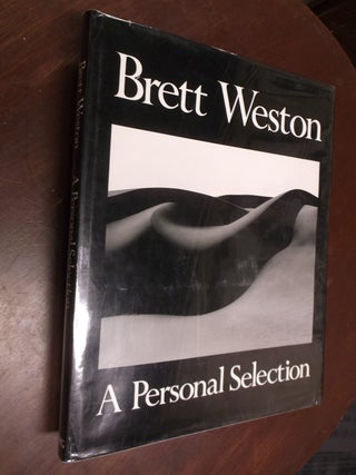 Item #30358 Brett Weston: A Personal Selection. Brett Weston