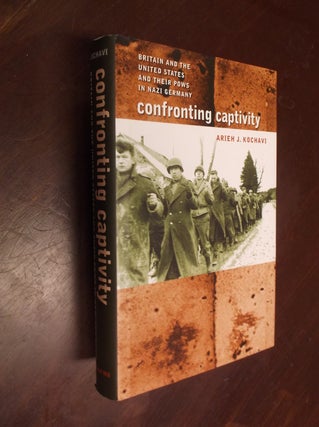Item #30363 Confronting Captivity: Britain and the United States and Their Pows in Nazi Germany....