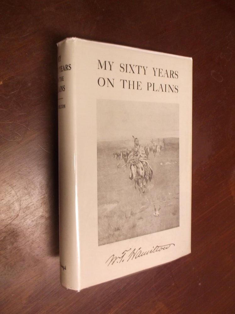 Item #30373 My Sixty Years on the Plains: Trapping, Trading, and Indian Fighting. W. T. Hamilton.