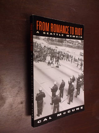 Item #30393 From Romance to Riot: A Seattle Memoir. Cal McCune