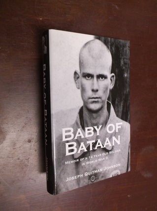 Item #30398 Baby of Bataan: Memoir of a 14 Year Old Soldier in World War II. Joseph Quitman Johnson