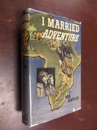 Item #30416 I Married Adventure. Osa Johnson