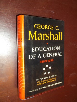 Item #30440 George C. Marshall: Education of a General 1880-1939. Pogue Forrest C